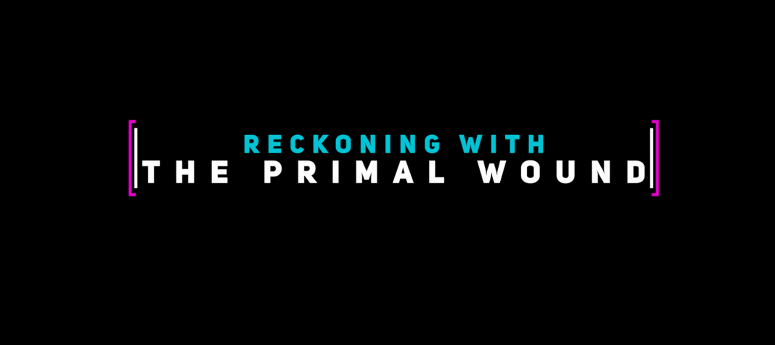 Reckoning with The Primal Wound